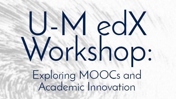 Panel Speakers for U-M edX Workshop Announced