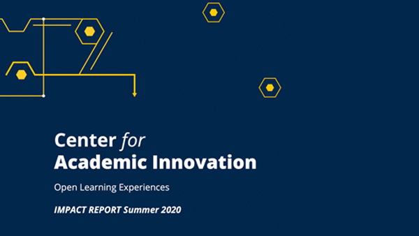 Center for Academic Innovation Open Learning Experiences Impact Report Summer 2020