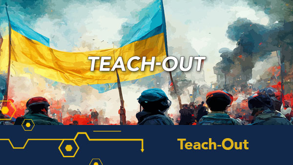Voices From Ukraine Featured in Teach-Out ‘Russia-Ukraine War: One Year Later’