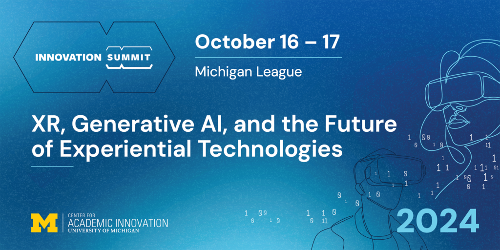 graphic for the 2024 XR, Generative AI, and the Future of Experiential Technologies Innovation Summit. Date listed is Oct. 16-17 at the Michigan League. 