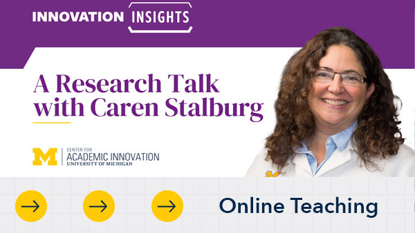 A headshot of Dr. Caren Stalburg against a graphic backdrop announcing her Innovation Insights presentation, A Research Talk with Caren Stalburg, presented by the Center for Academic Innovation.