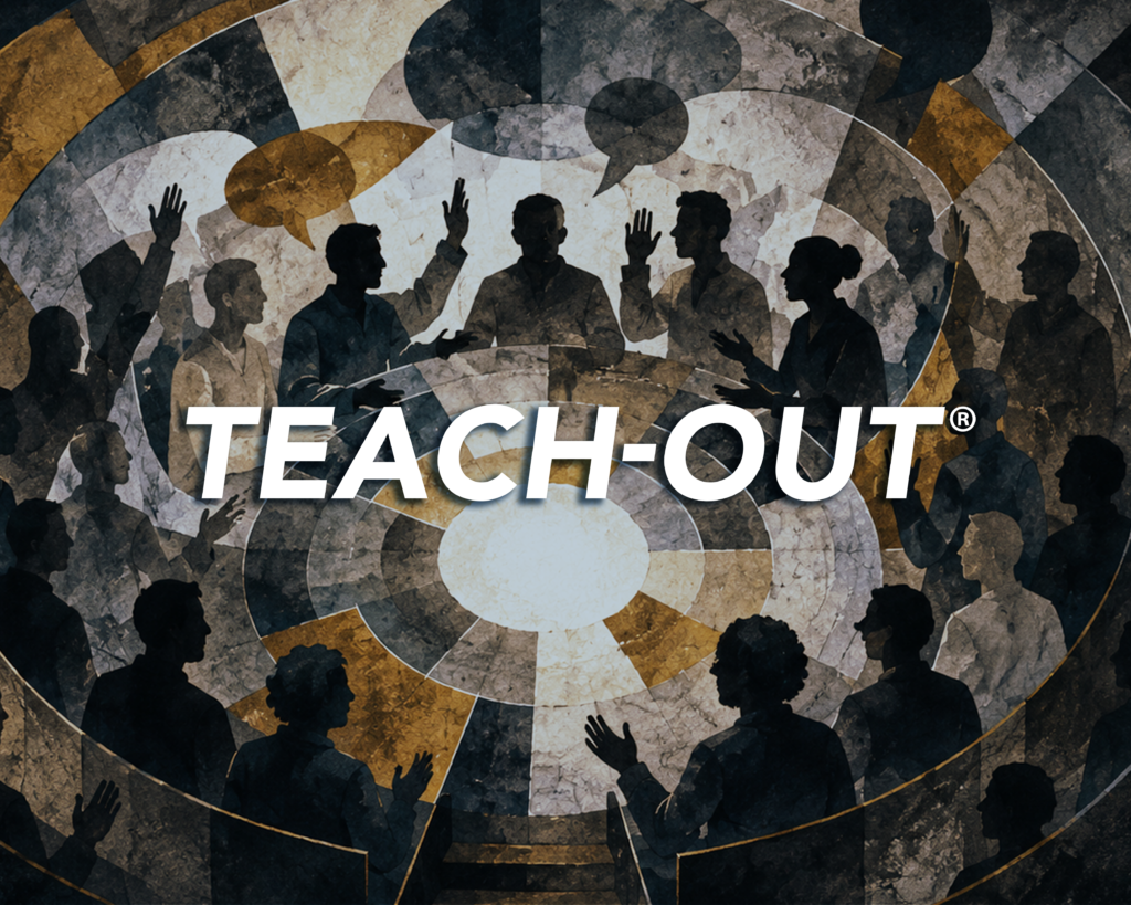 Silhouettes of a diverse group of people gather in discussion, with several raising their hands or gesturing beneath overlapping speech bubbles. Large white text reading “TEACH-OUT®” spans the center of the circular, collage-style design.
