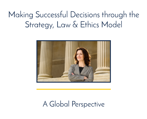 Making Successful Decisions through the Strategy, Law & Ethics Model