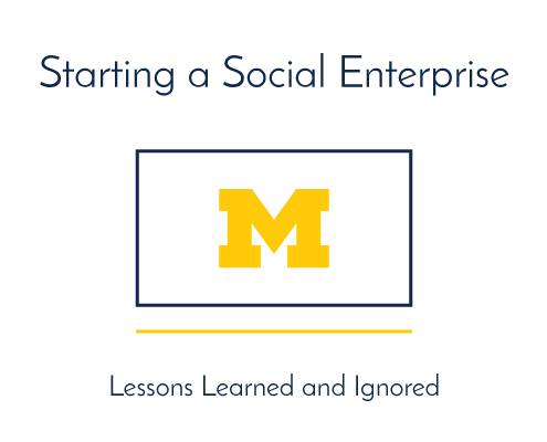 Starting a Social Enterprise: Lessons Learned and Ignored